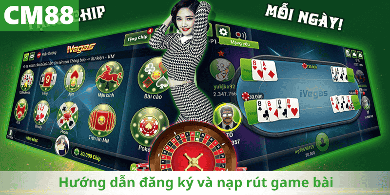 Hướng dẫn đăng ký và nạp rút game bài